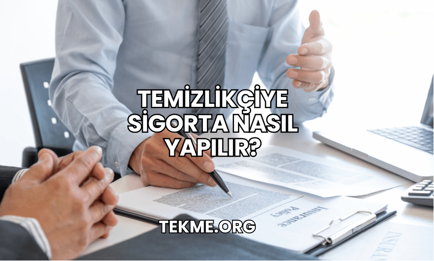 Temizlikçiye Sigorta Nasıl Yapılır?