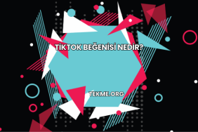TikTok Beğenisi Nedir?