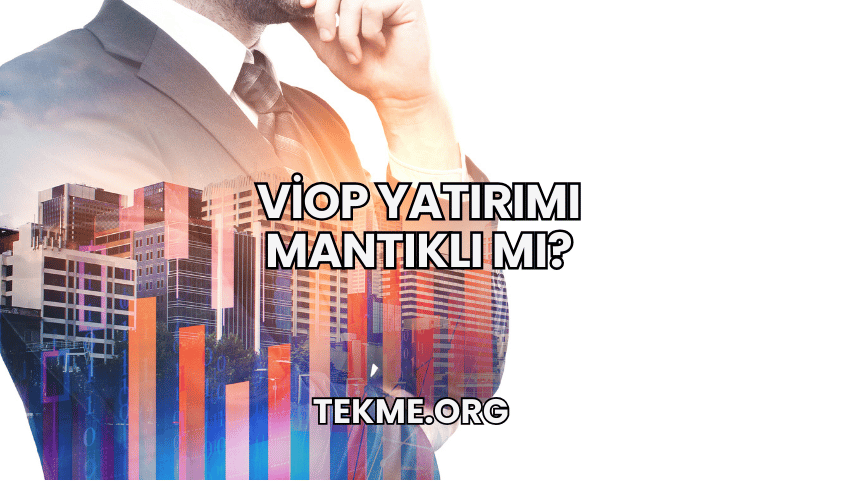 VİOP Yatırımı Mantıklı mı?