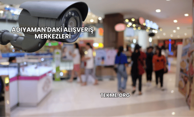 Adıyaman'daki Alışveriş Merkezleri