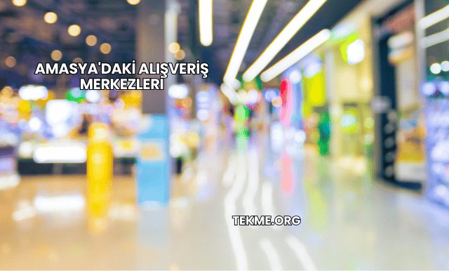 Amasya'daki Alışveriş Merkezleri