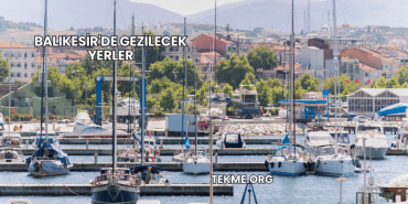 Balıkesir'de Gezilecek Yerler