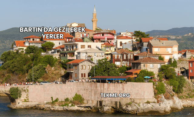 Bartın'da Gezilecek Yerler