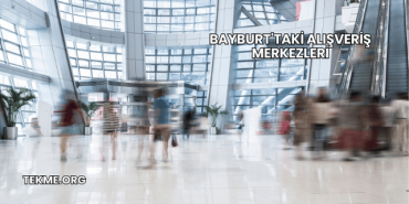 Bayburt'taki Alışveriş Merkezleri