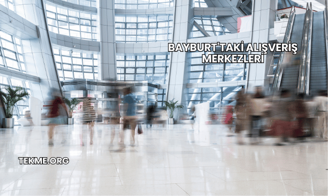 Bayburt'taki Alışveriş Merkezleri