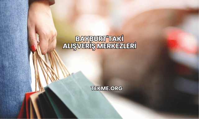 Bayburt'taki Alışveriş Merkezleri