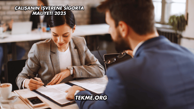 Çalışanın İşverene Sigorta Maliyeti 2025