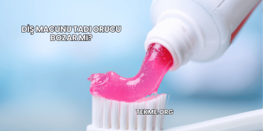 Diş Macunu Tadı Orucu Bozar mı?