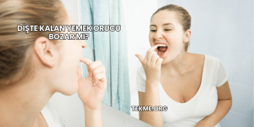 Dişte Kalan Yemek Orucu Bozar mı?