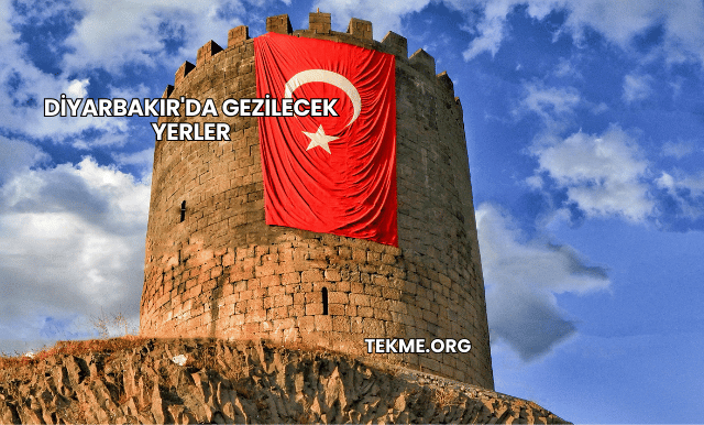 Diyarbakır'da Gezilecek Yerler