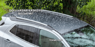 Dolu Hasarı Kaskoyu Bozar mı?