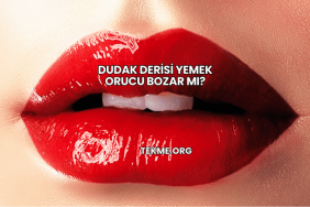 Dudak Derisi Yemek Orucu Bozar mı?