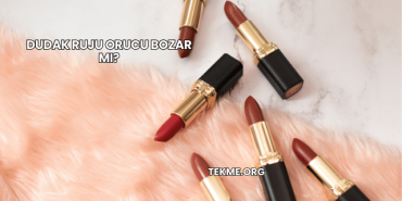 Dudak Ruju Orucu Bozar mı?