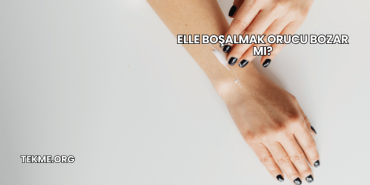 Elle Boşalmak Orucu Bozar mı?