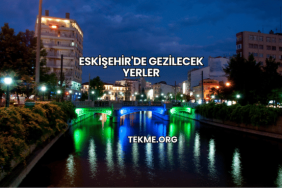 Eskişehir'de Gezilecek Yerler