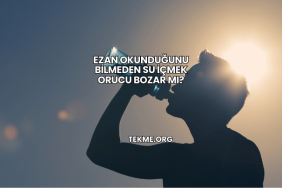 Ezan Okunduğunu Bilmeden Su İçmek Orucu Bozar mı?