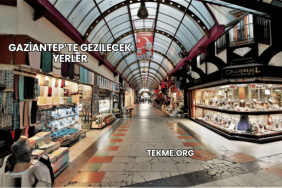 Gaziantep’te Gezilecek Yerler