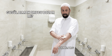 Gusül Almak Orucu Bozar mı?
