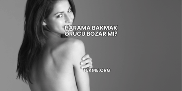 Harama Bakmak Orucu Bozar mı?