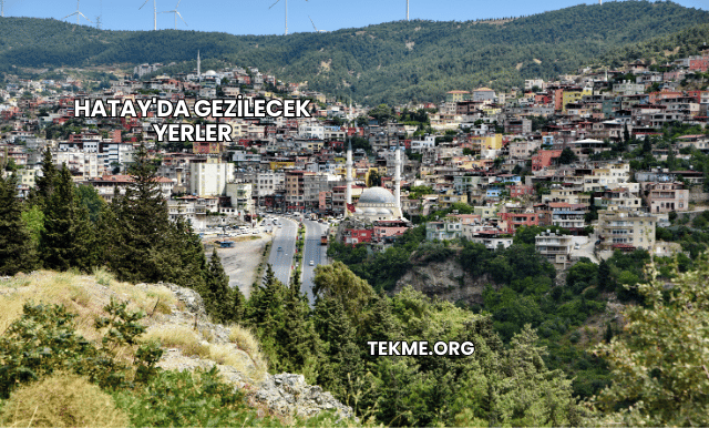 Hatay'da Gezilecek Yerler
