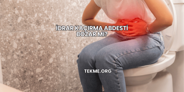 İdrar Kaçırma Abdesti Bozar mı?