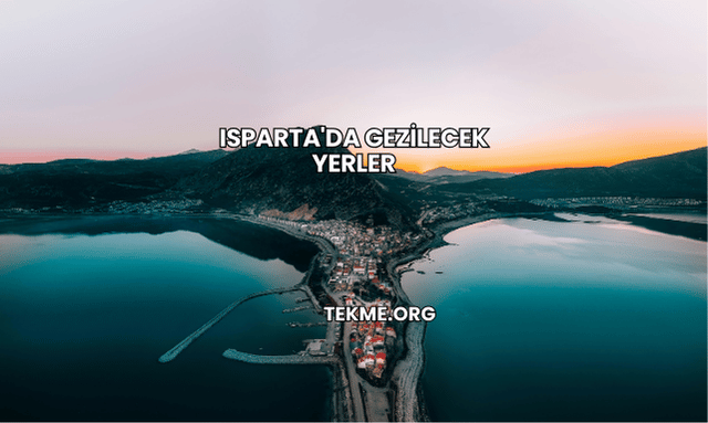 Isparta'da Gezilecek Yerler