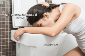 İstifra Etmek Abdesti Bozar mı?