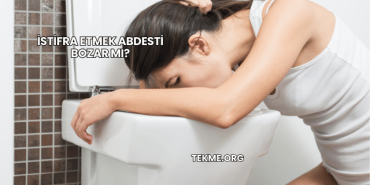 İstifra Etmek Abdesti Bozar mı?