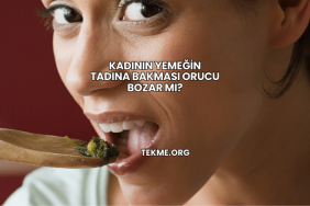Kadının Yemeğin Tadına Bakması Orucu Bozar mı?