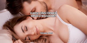 Karşı Cinsi Öpmek Orucu Bozar mı?