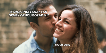 Karşı Cinsi Yanaktan Öpmek Orucu Bozar mı?