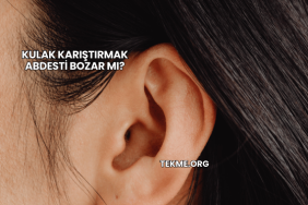 Kulak Karıştırmak Abdesti Bozar mı?