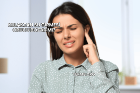Kulaktan Su Girmesi Orucu Bozar mı?