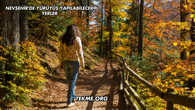 Nevşehir'de Yürüyüş Yapılabilecek Yerler