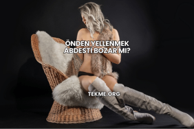 Önden Yellenmek Abdesti Bozar mı?