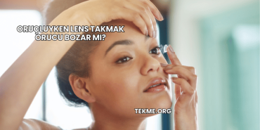 Oruçluyken Lens Takmak Orucu Bozar mı?