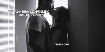 Rüyada Biriyle Öpüşmek Orucu Bozar mı?