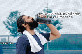 Sahurdan Sonra Su İçmek Orucu Bozar mı?