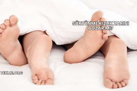 Sürtünme Kızlık Zarını Bozar mı?