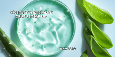Yüze Aloe Vera Sürmek Orucu Bozar mı?