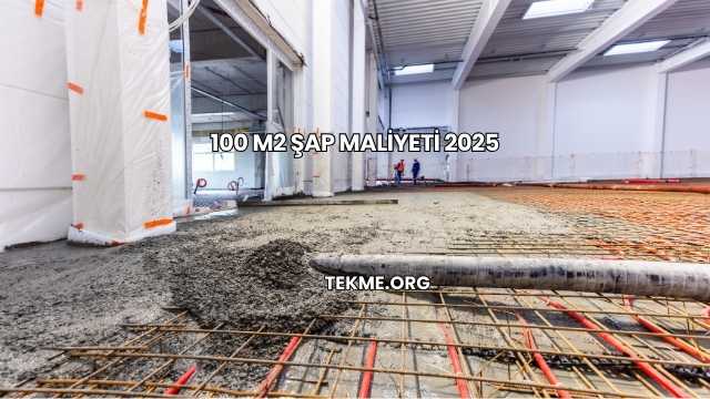 100 M2 Şap Maliyeti 2025