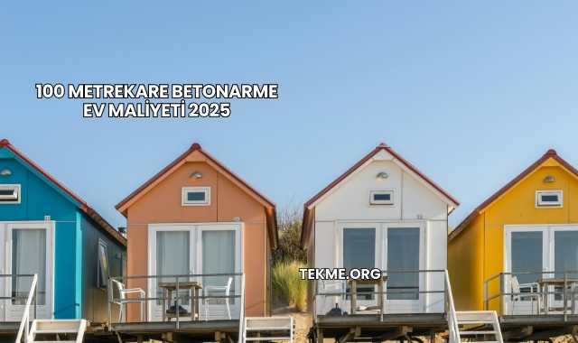 100 Metrekare Betonarme Ev Maliyeti 2025