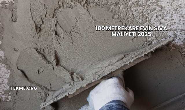 100 Metrekare Evin Sıva Maliyeti 2025
