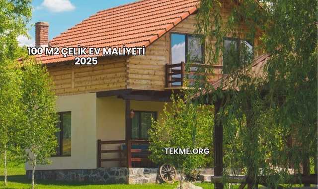 100 m2 Çelik Ev Maliyeti 2025