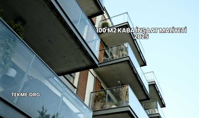 100 m2 Kaba İnşaat Maliyeti 2025