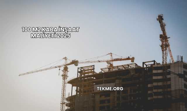 100 m2 Kaba İnşaat Maliyeti 2025
