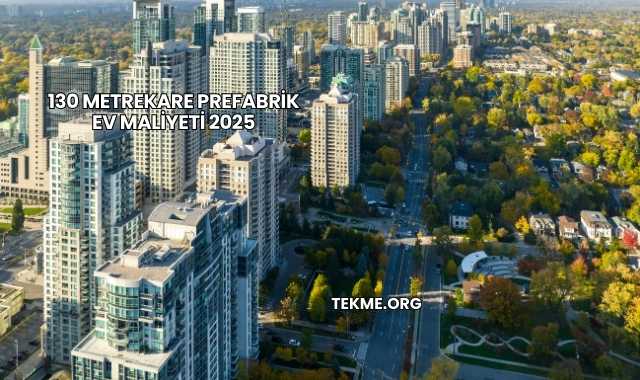 130 Metrekare Prefabrik Ev Maliyeti 2025