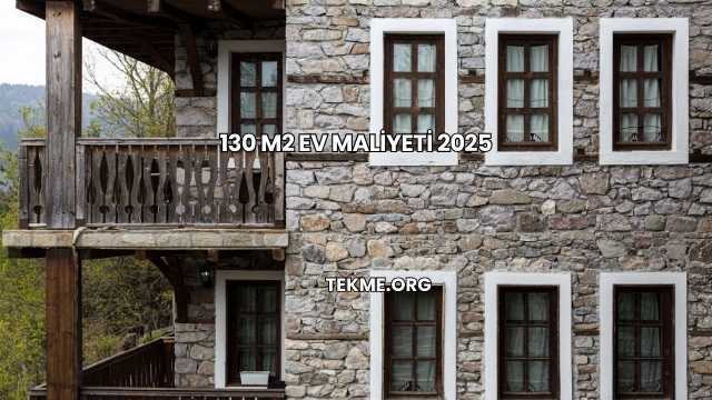 130 m2 Ev Maliyeti 2025