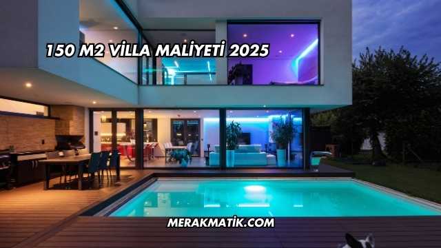 150 M2 Villa Maliyeti 2025