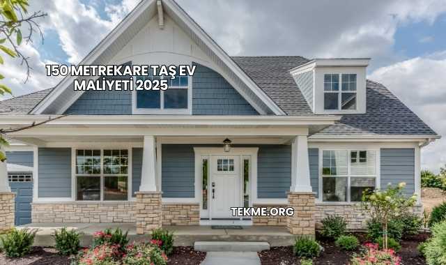 150 Metrekare Taş Ev Maliyeti 2025